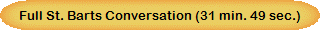 Full St. Barts Conversation (31 min. 49 sec.)