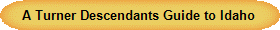 A Turner Descendants Guide to Idaho
