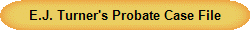 E.J. Turner's Probate Case File